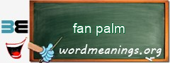 WordMeaning blackboard for fan palm